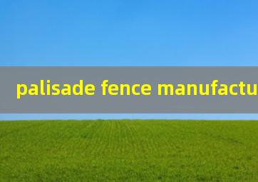  palisade fence manufacturer